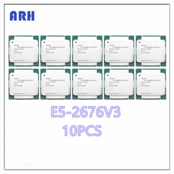 10ШТ E5-2676V3 Оригинален процесор Xeon E5-2676 V3 2.40 Ghz 30 М 12 ЯДРА 22 Нм E5 2676 V3 LGA2011-3 120 W E5 2676V3