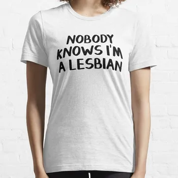 Никой не знае, че аз съм лесбийка, тениска за жени, забавни тениски за жени